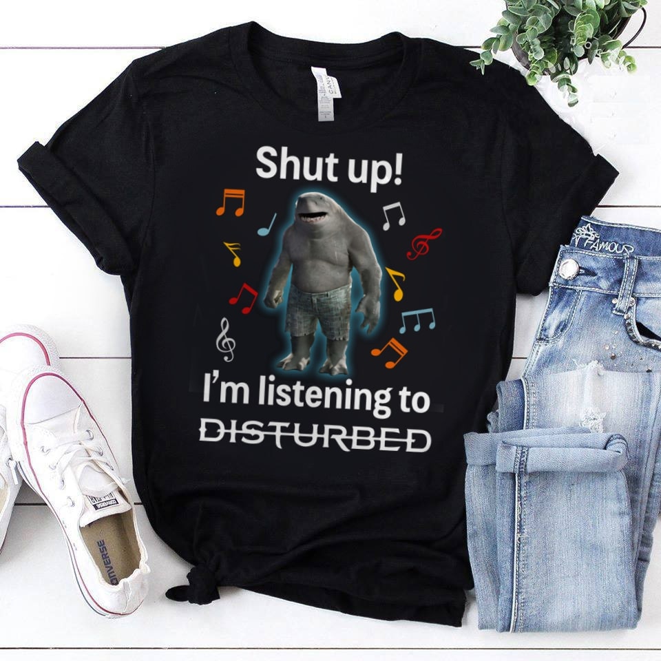 Shut Up Im Listening To Disturbed T Shirt