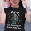 Shut Up Im Listening To Social Distortion T Shirt