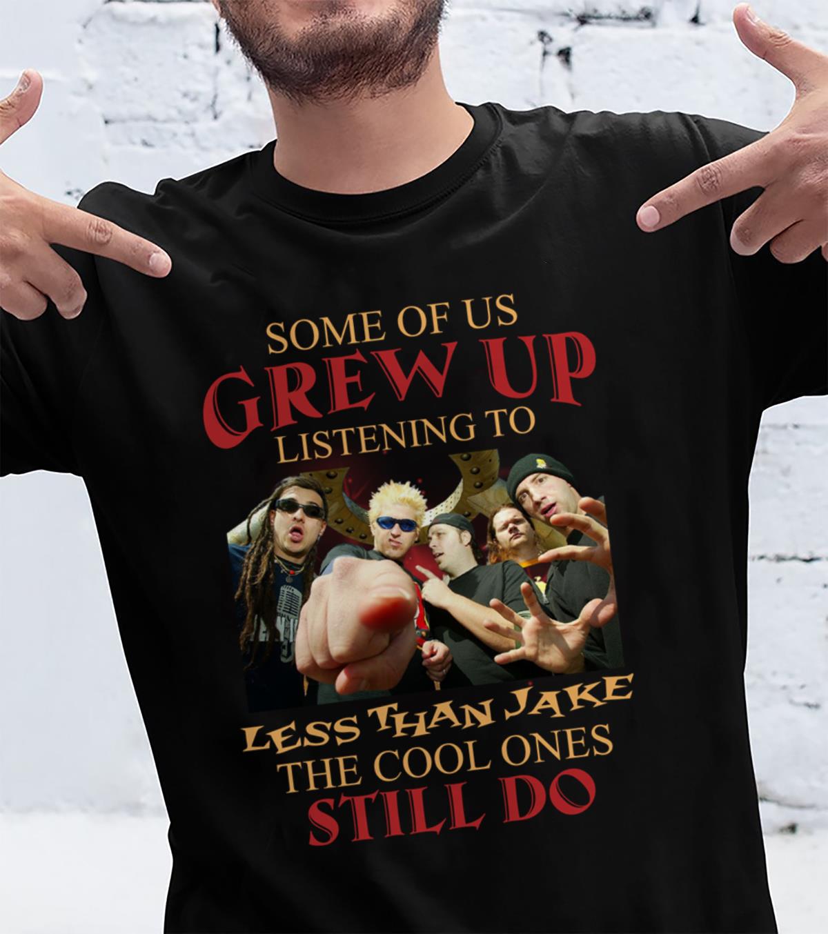 Some Of Us Grew Up Listening To Less Than Jake The Cool Ones Still Do T Shirt