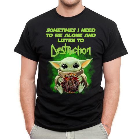 Sometimes I Need To Be Alone And Listen To Destruction T Shirt