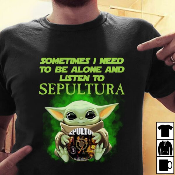 Sometimes I Need To Be Alone And Listen To Sepultura T Shirt