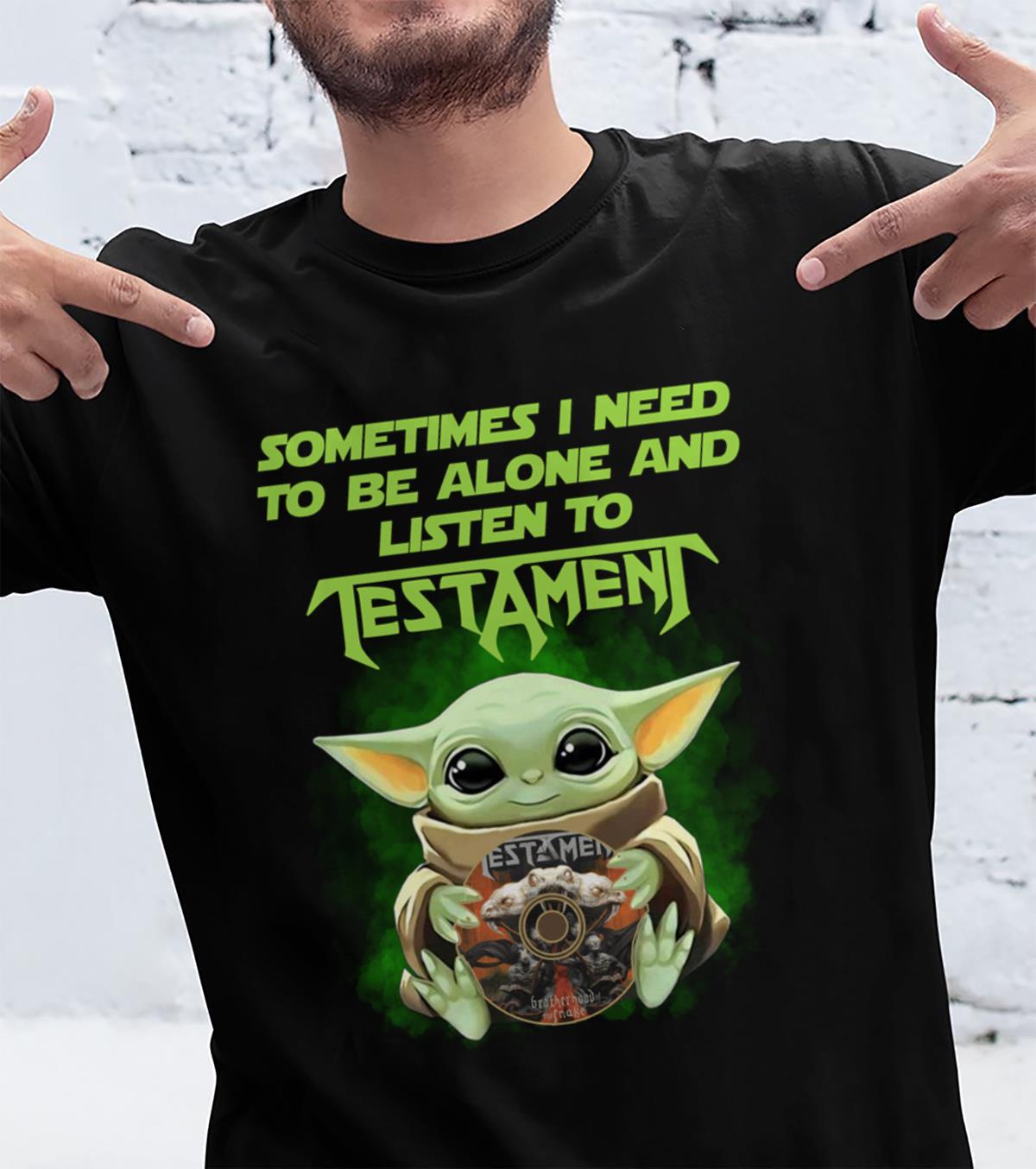 Sometimes I Need To Be Alone And Listen To Testament T Shirt