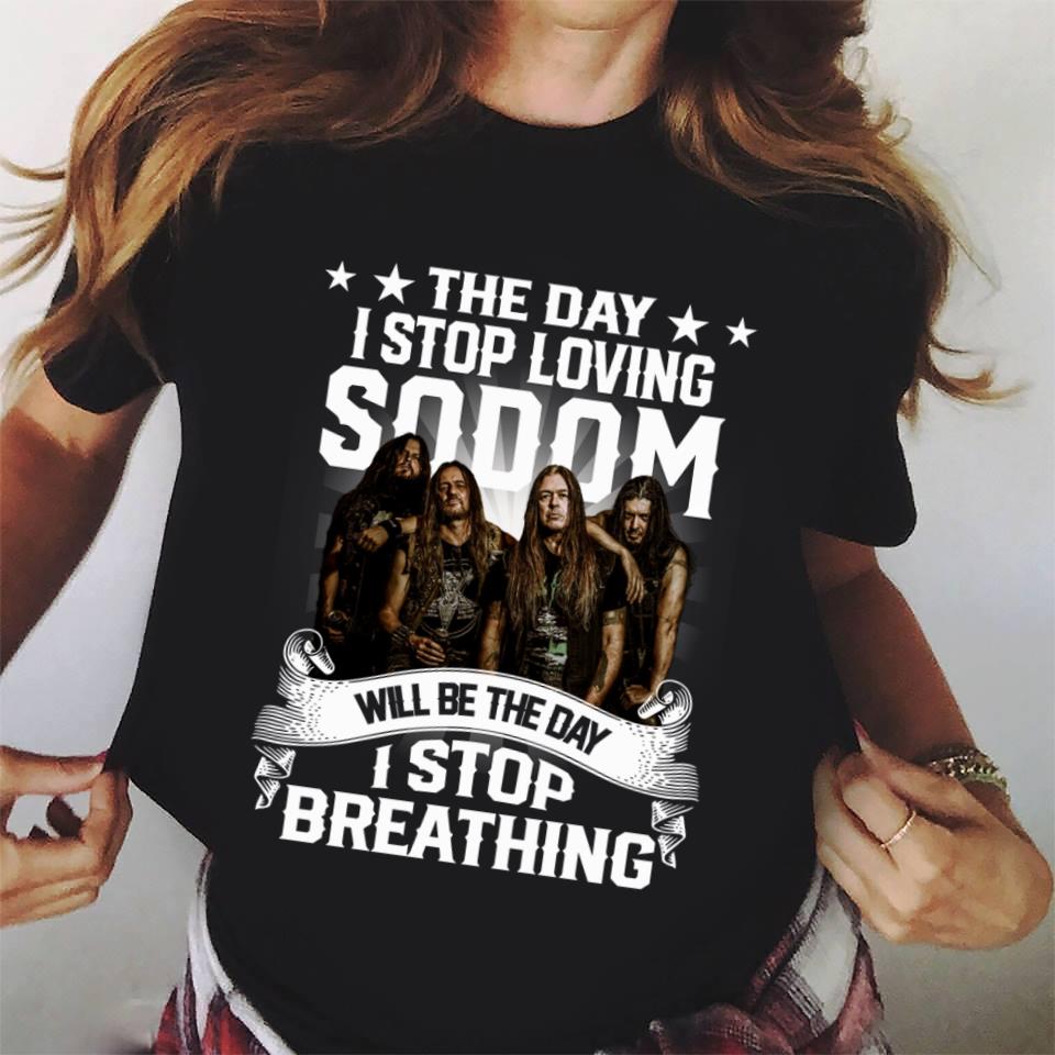 The Day I Stop Loving Sodom Will Be The Day I Stop Breathing T Shirt