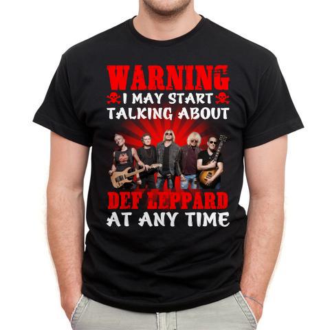 Warning I May Start Talking About Def Leppard At Any Time T Shirt