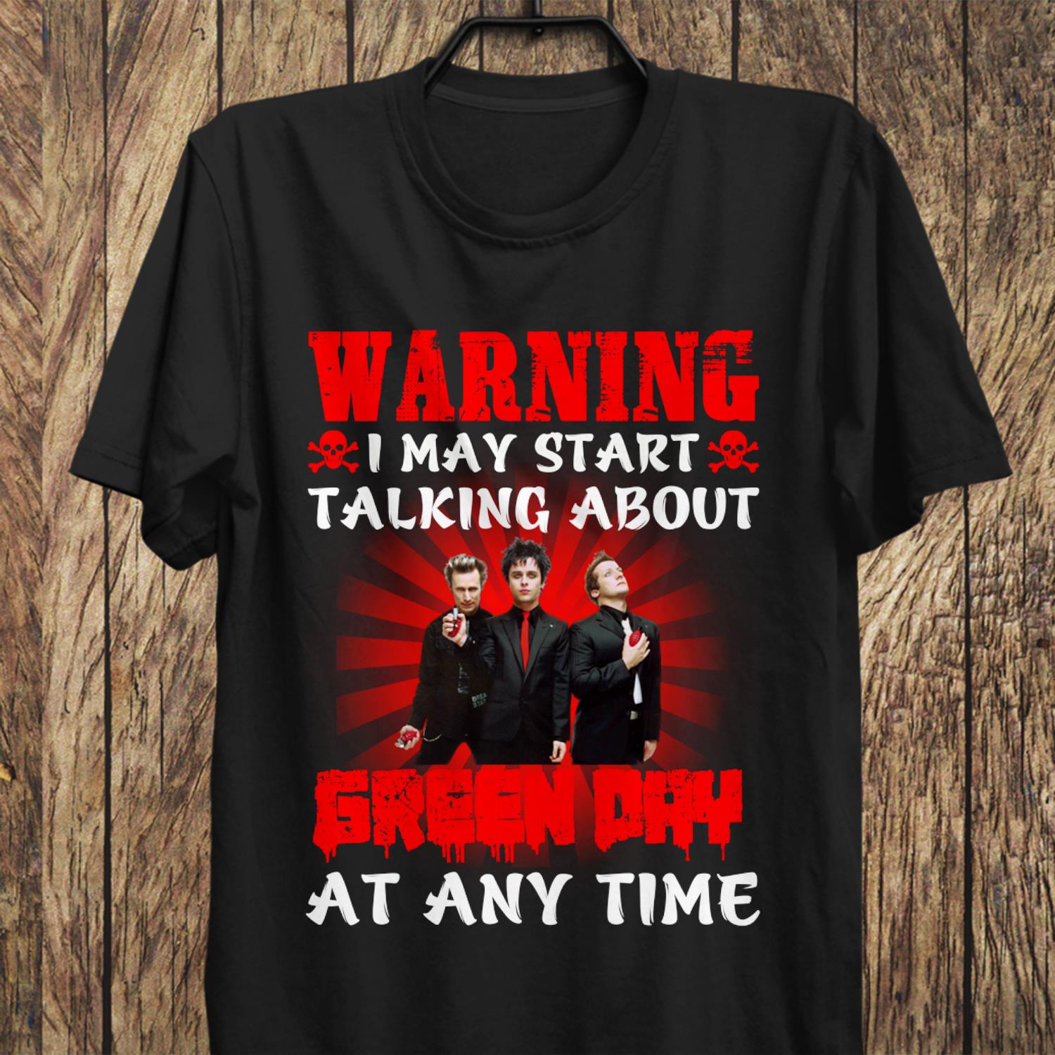 Warning I May Start Talking About Green Day At Any Time T Shirt