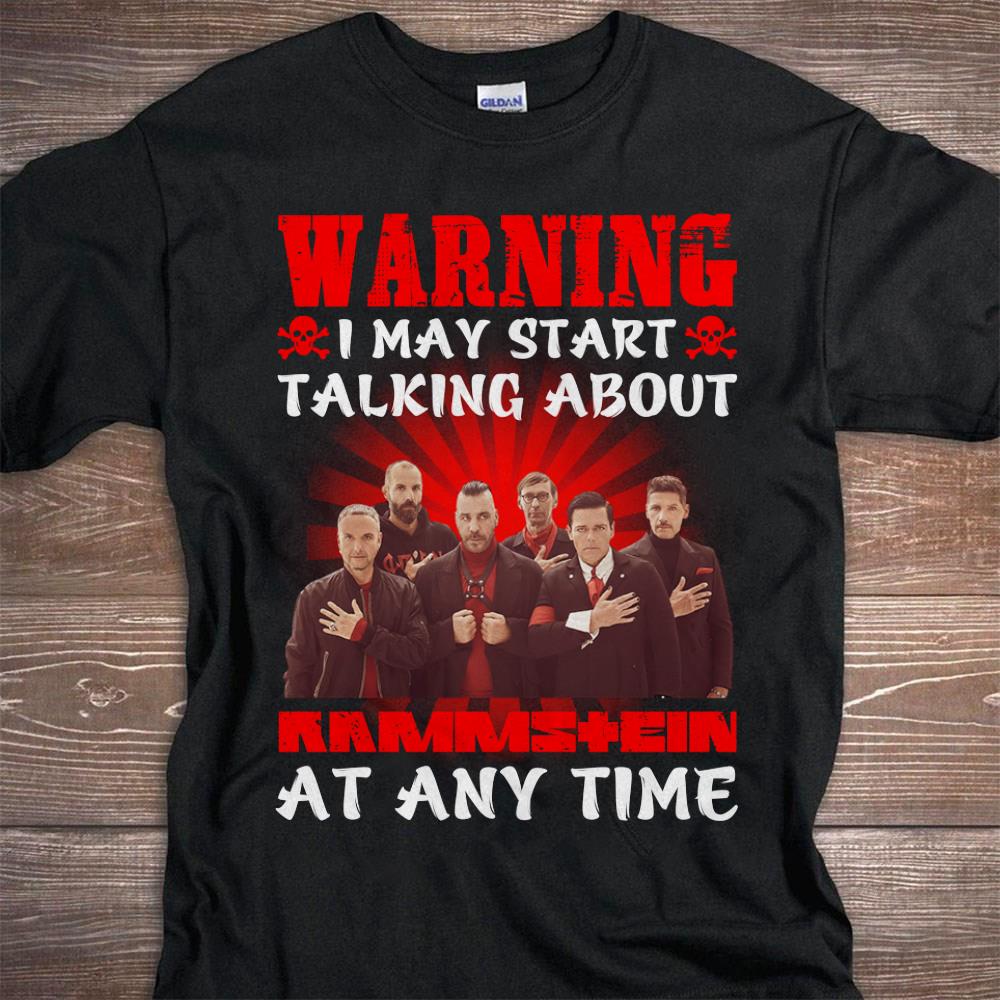 Warning I May Start Talking About Rammstein At Any Time T Shirt