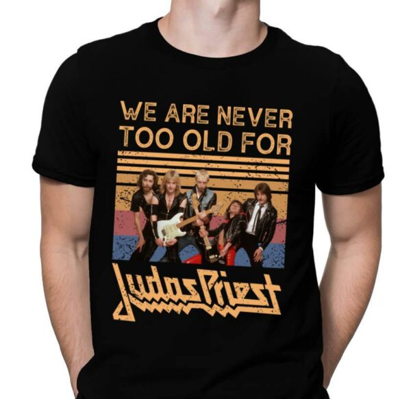 We Are Never Too Old For Judas Priest 1 T Shirt