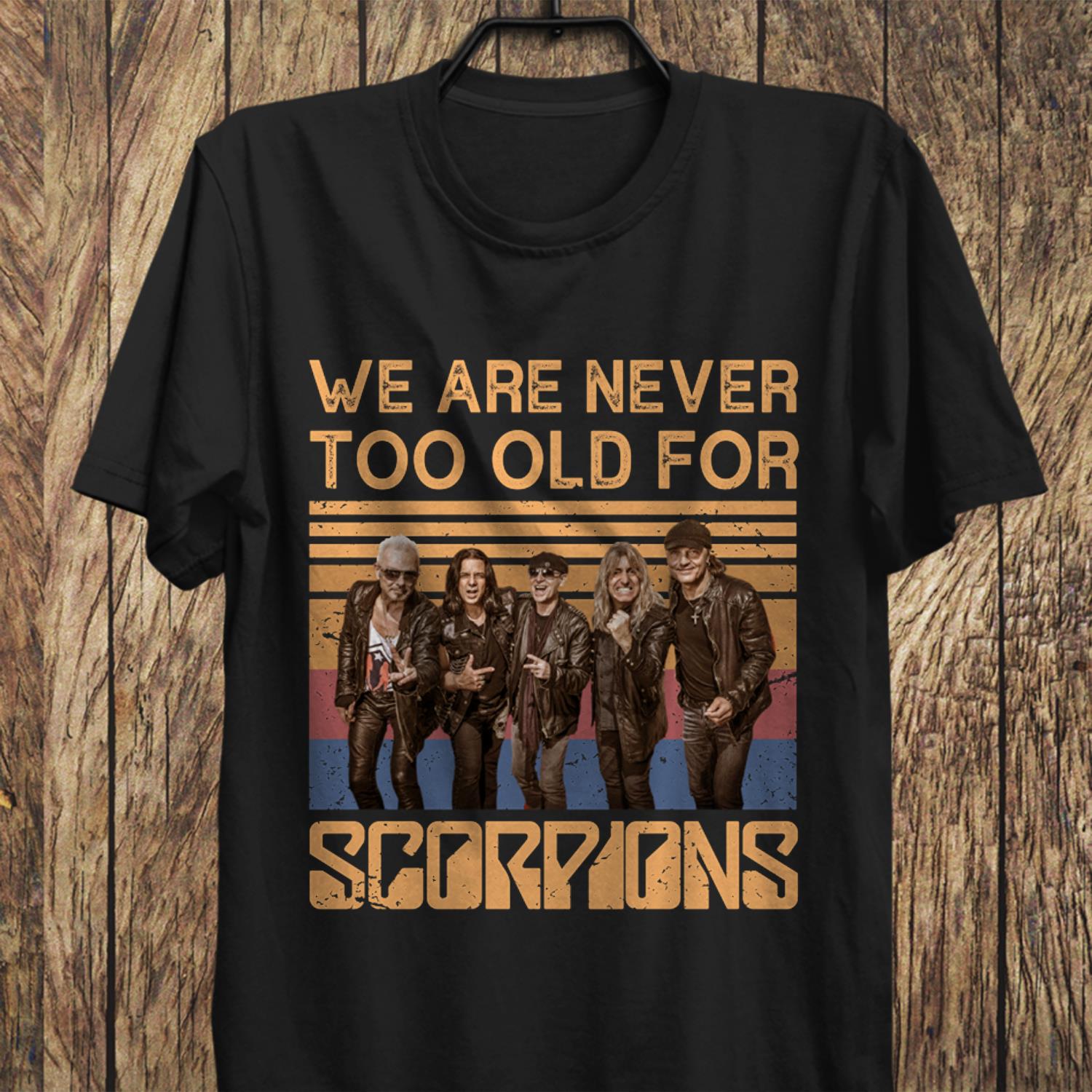 We Are Never Too Old For Scorpions T Shirt