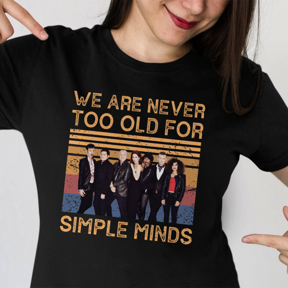 We Are Never Too Old For Simple Minds .Png T Shirt