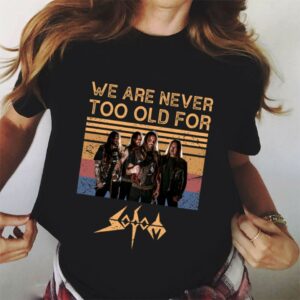 We Are Never Too Old For Sodom T Shirt