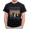 Westlife Girl Im Not Old Im Vintage T Shirt