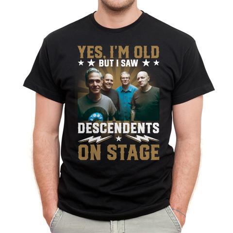 Yes Im Old But I Saw Descendents On Stage T Shirt