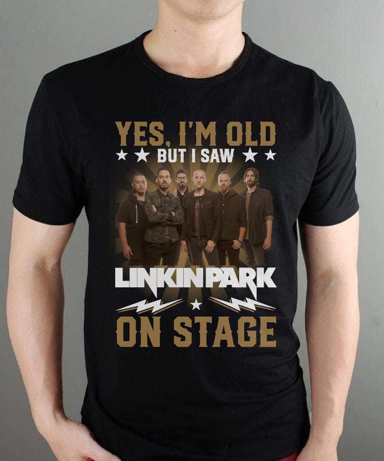 Yes Im Old But I Saw Linkin Park On Stage T Shirt