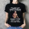 You Cant Buy Happiness But You Can Listen To Iggy Pop The Same Thing T Shirt