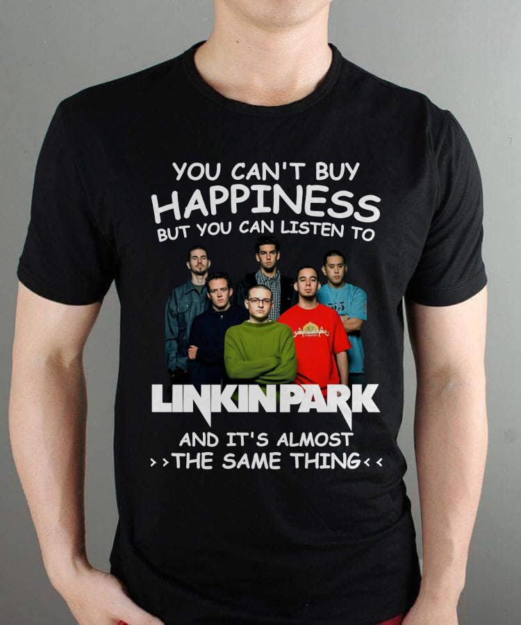 You Cant Buy Happiness But You Can Listen To Linkin Park The Same Thing T Shirt