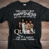 You Cant Buy Happiness But You Can Listen To Queen The Same Thing T Shirt