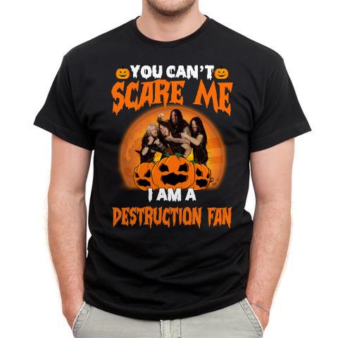 You Cant Scare Me Im A Destruction Fan T Shirt