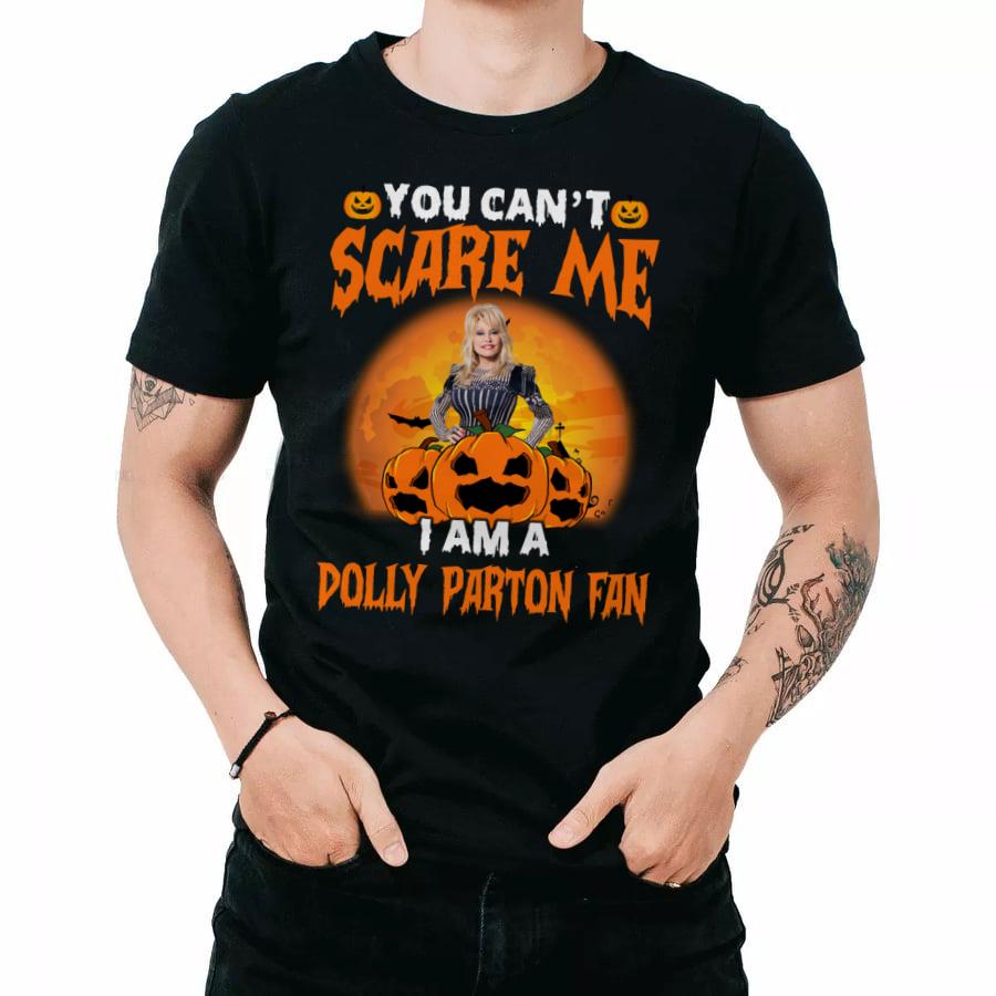 You Cant Scare Me Im A Dolly Parton Fan T Shirt