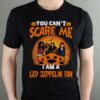 You Cant Scare Me Im A Led Zeppelin Fan T Shirt