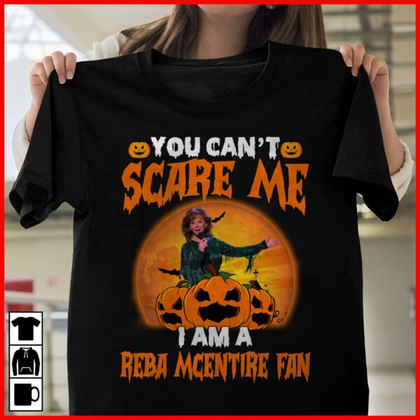 You Cant Scare Me Im A Reba Mcentire Fan T Shirt