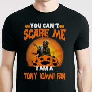 You Cant Scare Me Im A Tony Iommi Fan T Shirt