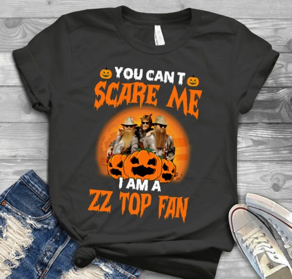 You Cant Scare Me Im A Zz Top Fan Scaled T Shirt