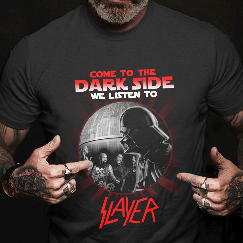 Come To The Dark Side We Listen To Slayer T Shirt