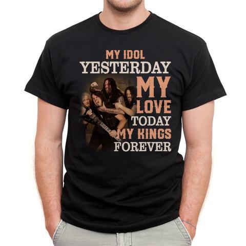 Destruction My Idol Yesterday My Love Today My King Forever T Shirt