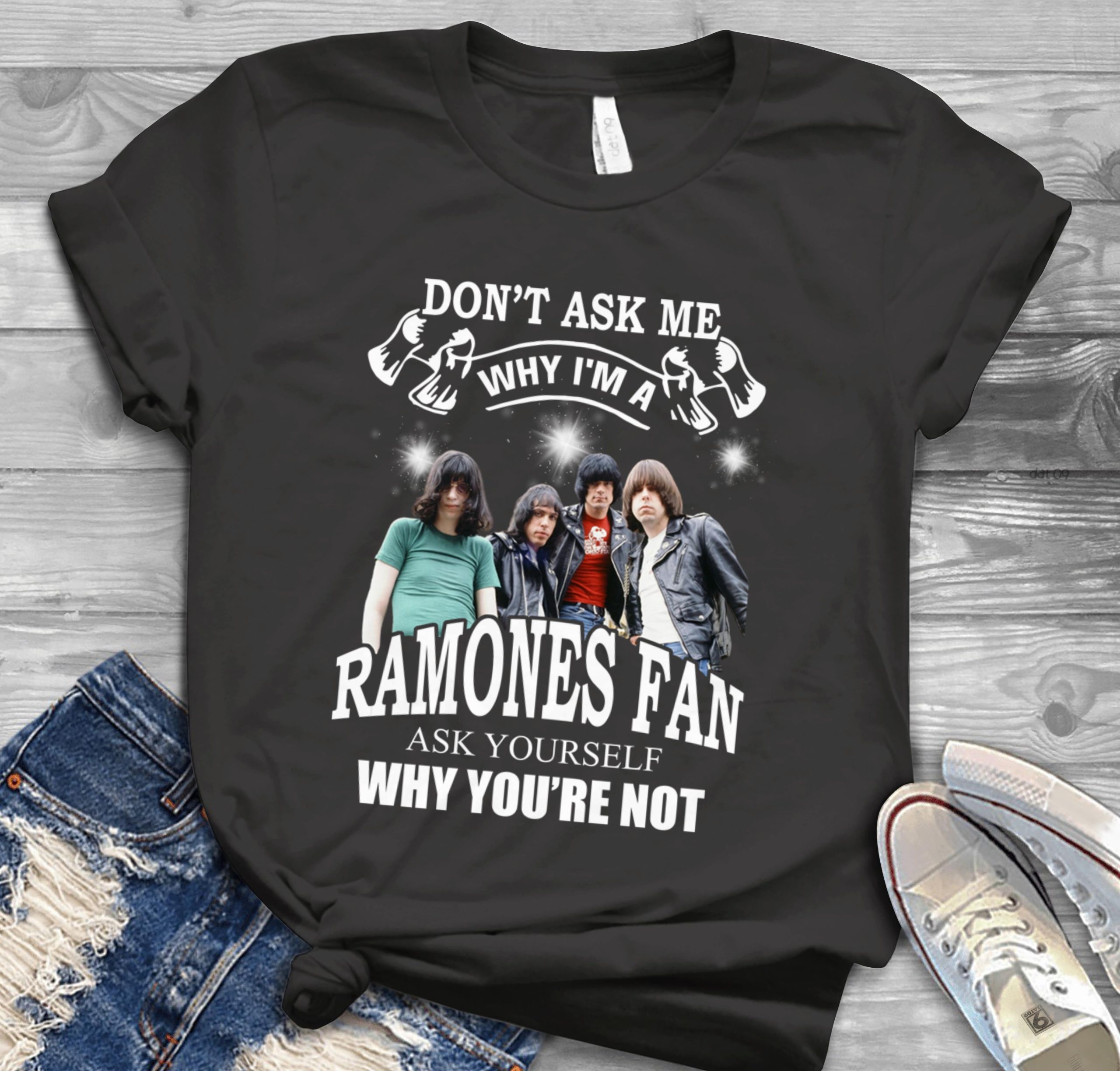 Dont Ask Me Why I Am Ramones Fan Ask Yourself Why Youre Not Scaled T Shirt