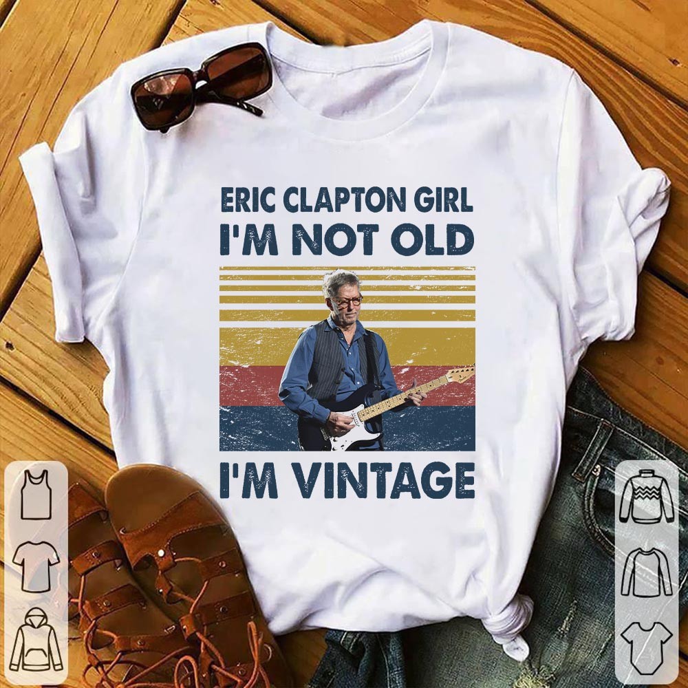 Eric Clapton Girl Im Not Old Im Vintage T Shirt