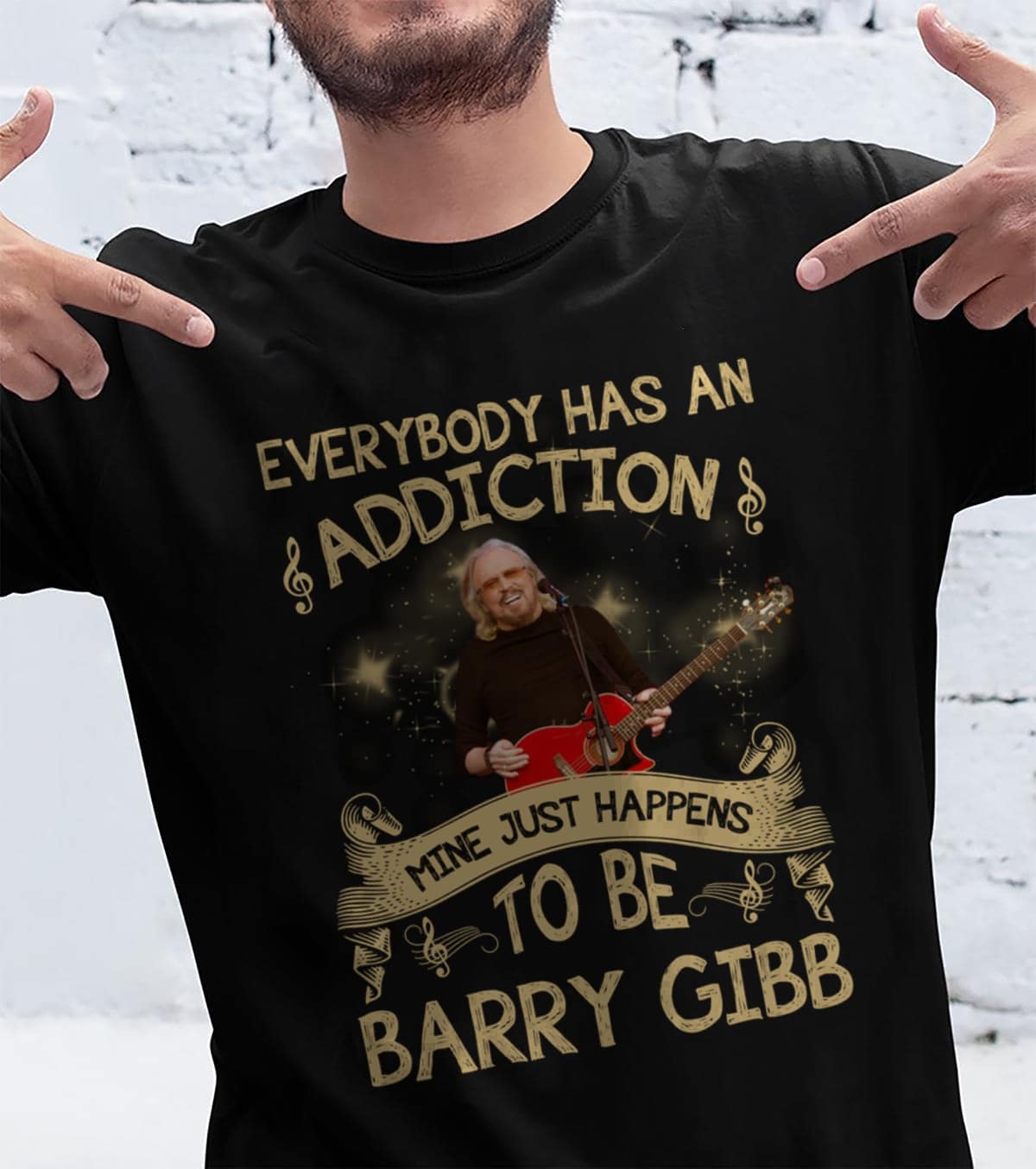 Everybody Has An Addiction Mine Just Happens To Be Barry Gibb T Shirt