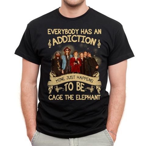 Everybody Has An Addiction Mine Just Happens To Be Cage The Elephant T Shirt