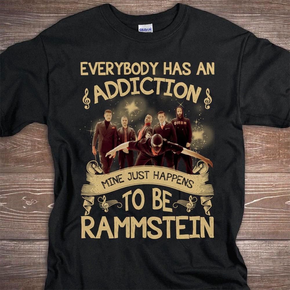 Everybody Has An Addiction Mine Just Happens To Be Rammstein T Shirt