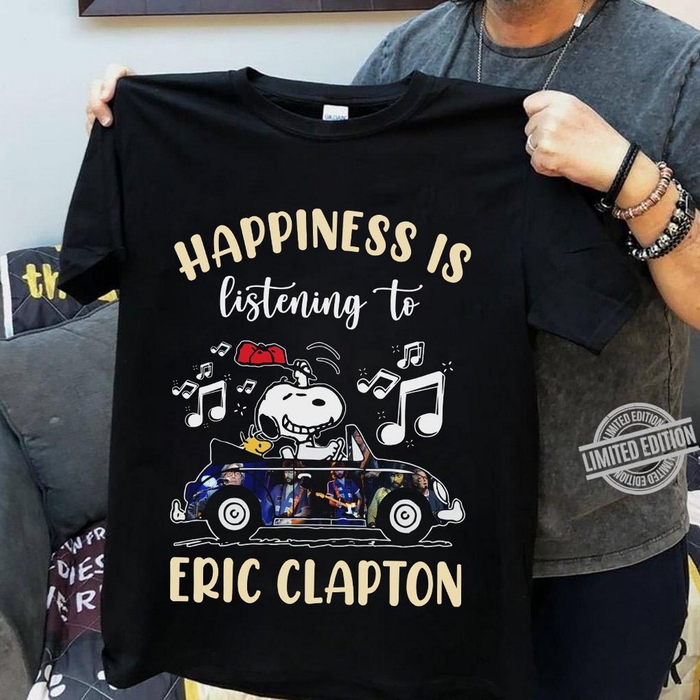 Happiness Is Listening To Eric Clapton T Shirt