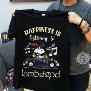 Happiness Is Listening To Lamb Of God T Shirt