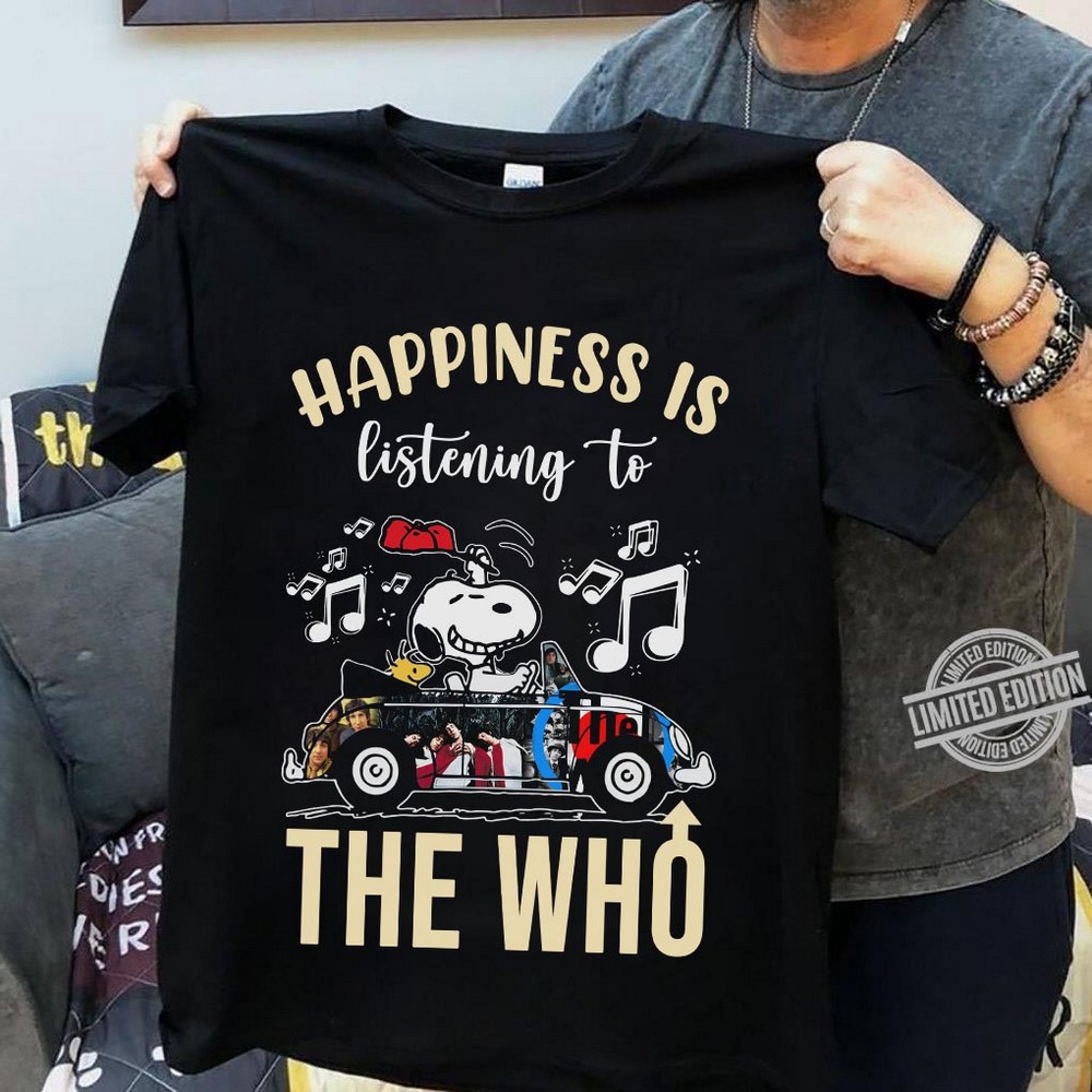 Happiness Is Listening To The Who T Shirt