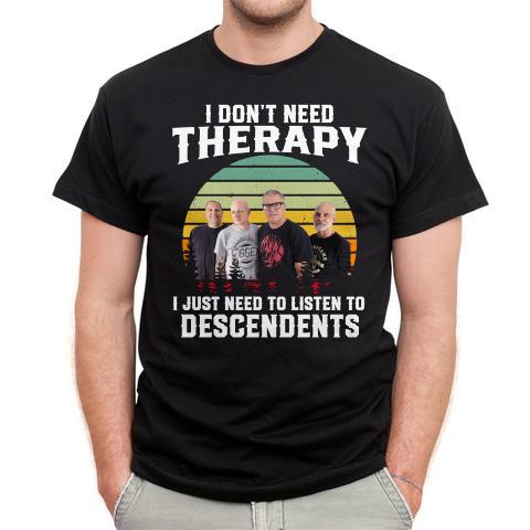 I Dont Need Therapy I Just Need To Listen To Descendents T Shirt