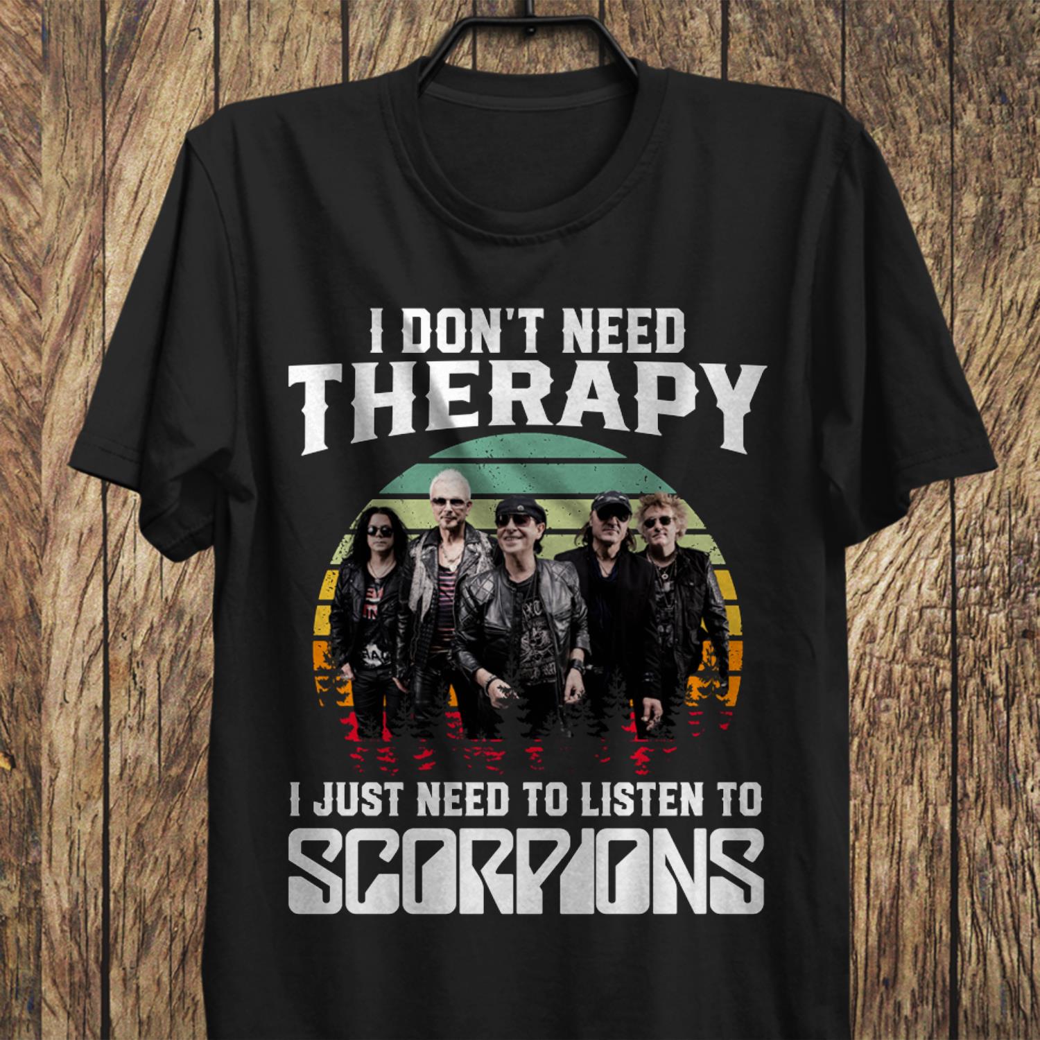 I Dont Need Therapy I Just Need To Listen To Scorpions T Shirt