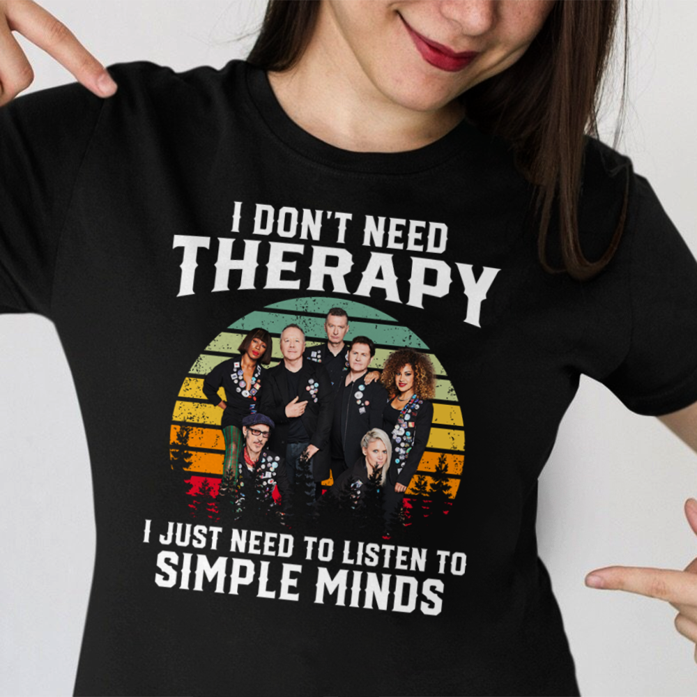 I Dont Need Therapy I Just Need To Listen To Simple Minds .Png T Shirt