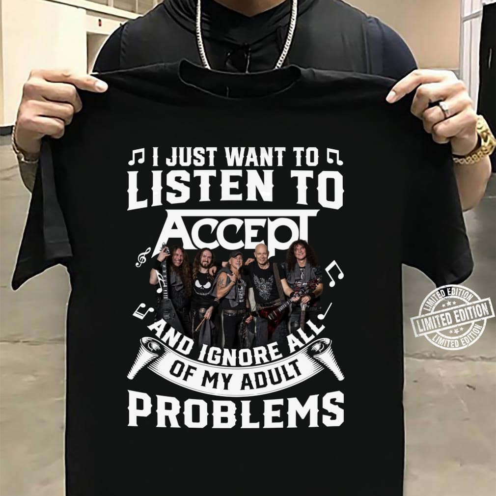 I Just Want To Listen To Accept And Ignore All Of My Adult Problems T Shirt