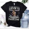 I Just Want To Listen To Freddie Mercury And Ignore All Of My Adult Problems T Shirt