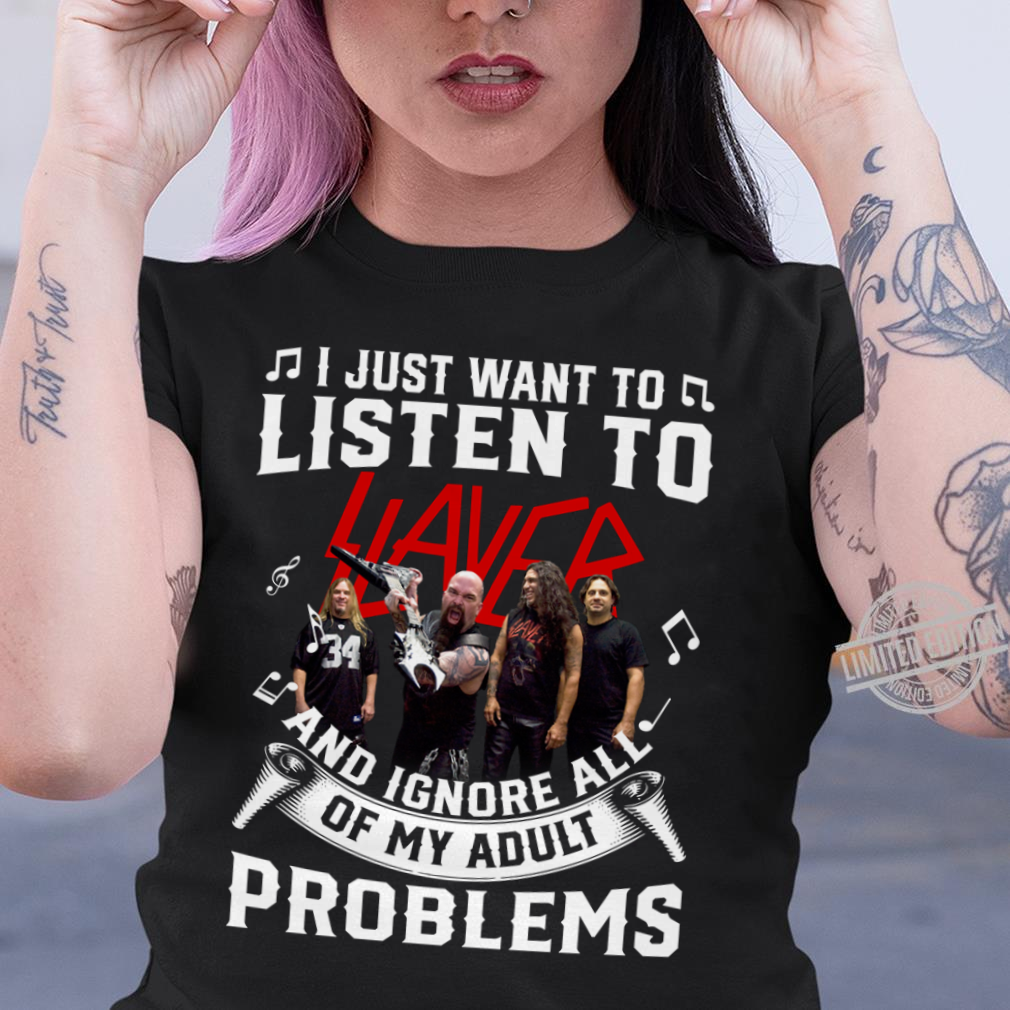 I Just Want To Listen To Slayer And Ignore All Of My Adult Problems .Png T Shirt