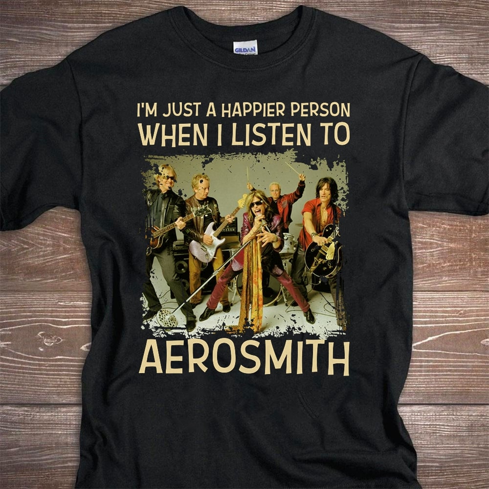 Im Just A Happier Person When I Listen To Aerosmith 1 T Shirt