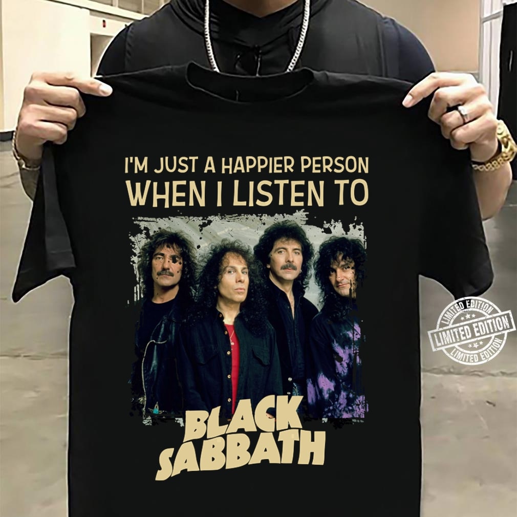 Im Just A Happier Person When I Listen To Black Sabbath T Shirt