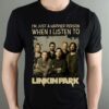 Im Just A Happier Person When I Listen To Linkin Park T Shirt