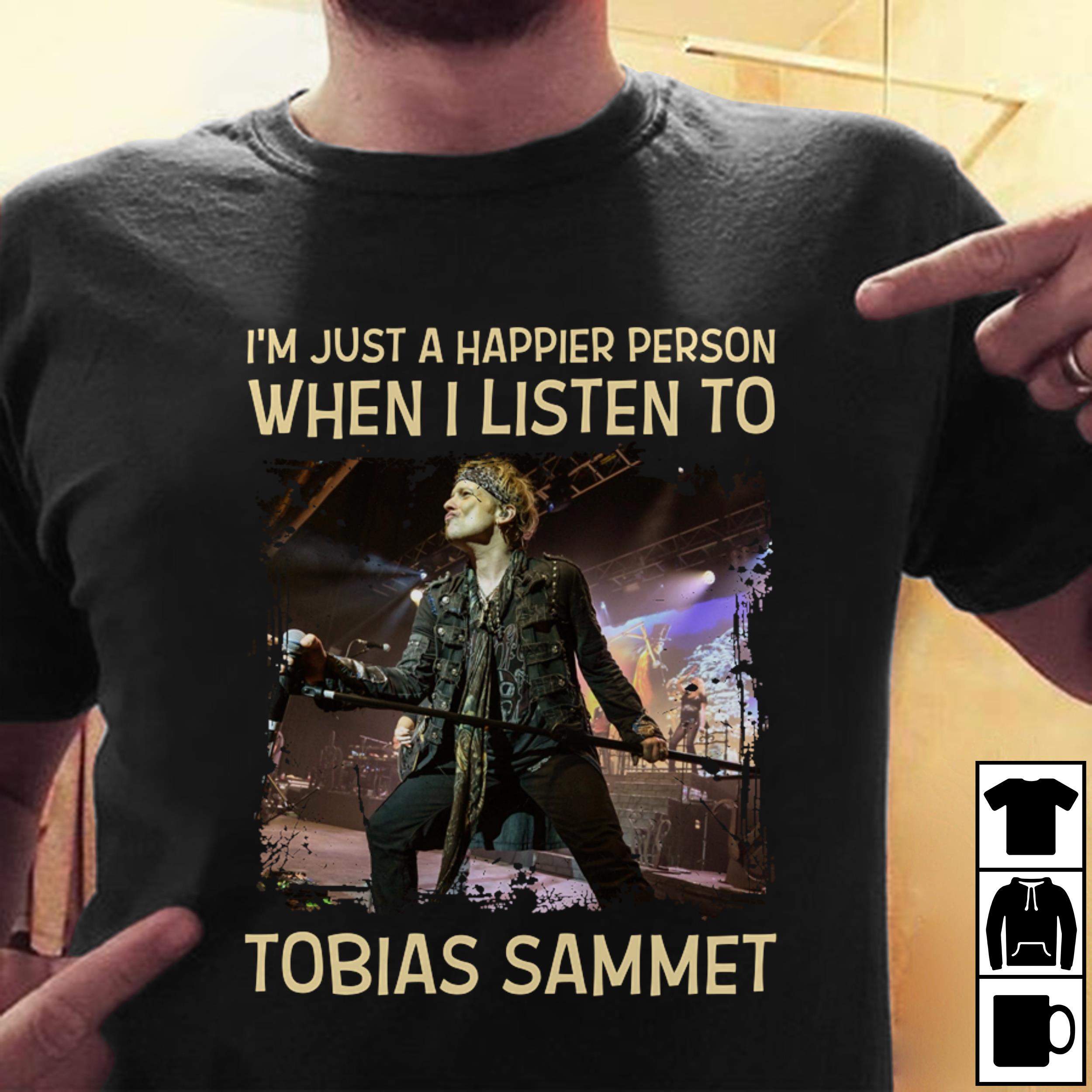 Im Just A Happier Person When I Listen To Tobias Sammet T Shirt