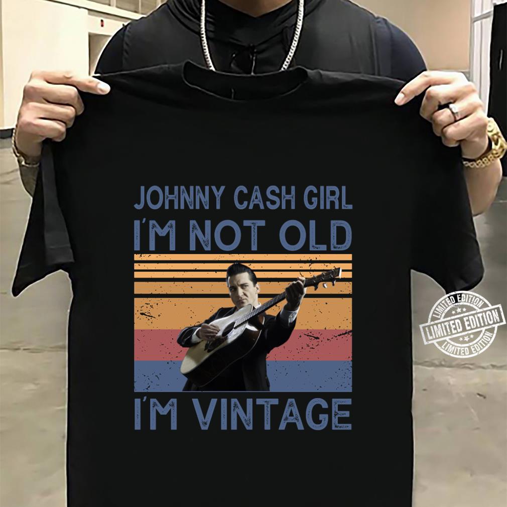 Johnny Cash Girl Im Not Old Im Vintage T Shirt