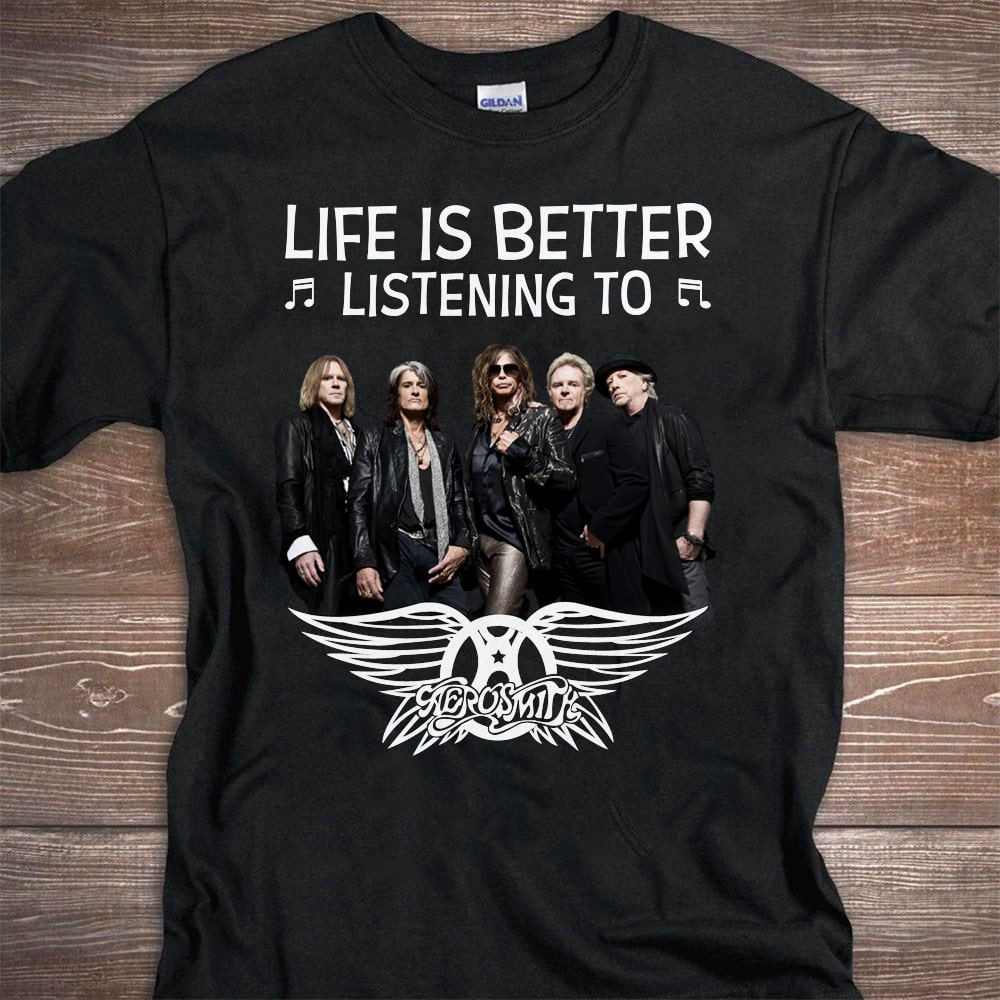 Life Is Better Listening To Aerosmith T Shirt