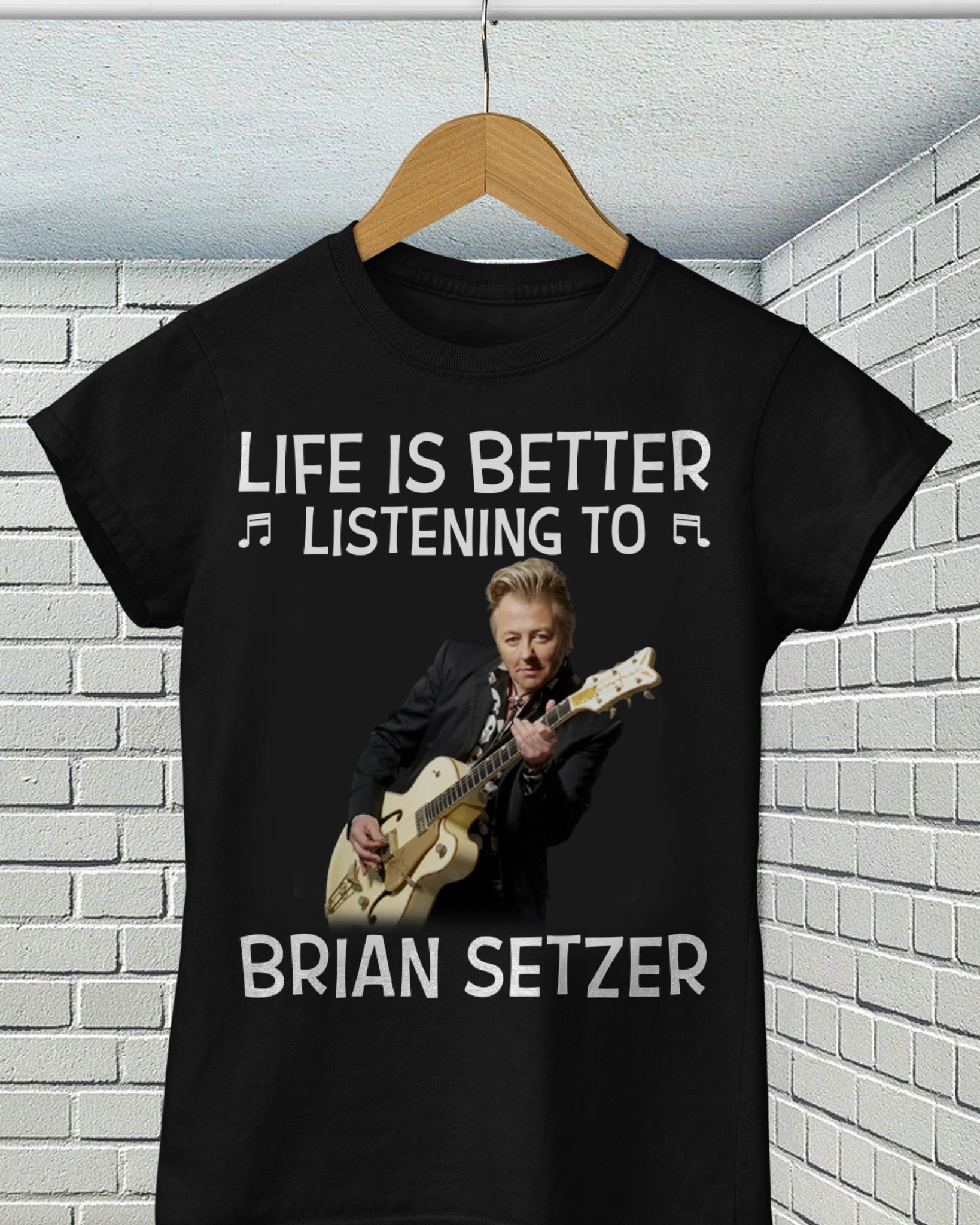 Life Is Better Listening To Brian Setzer T Shirt