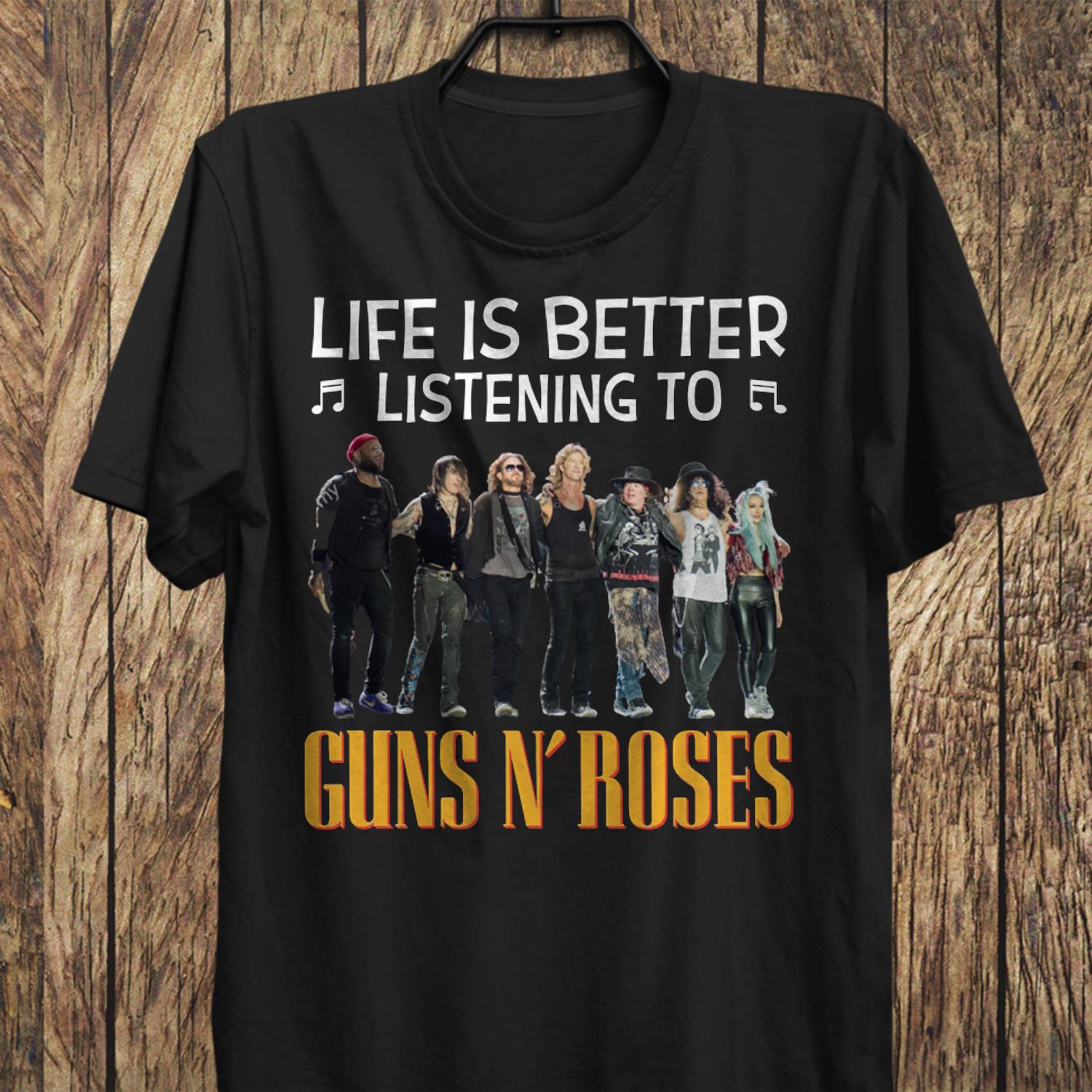 Life Is Better Listening To Guns N Roses T Shirt